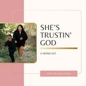 Podcast She’s Trustin’ God: A Momcast