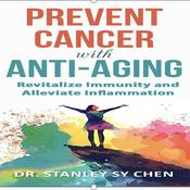 Podcast Prevent Cancer with Anti-Aging by Stanley SY Chen