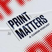 Podcast Print Matters - A Canon Podcast