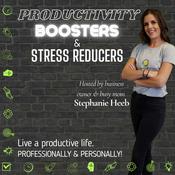 Podcast Productivity Boosters & Stress Reducers