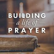 Podcast Building a Life of Prayer