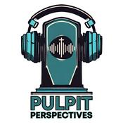 Podcast Pulpit Perspectives