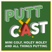 Podcast Puttcast: Mini Golf, Holey Moley & All Things Putting