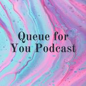 Podcast Queue for You Podcast