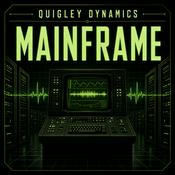 Podcast Quigley Dynamics: Mainframe