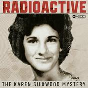 Podcast Radioactive: The Karen Silkwood Mystery