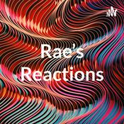 Podcast Rae’s Reactions