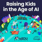 Podcast Raising Kids in the Age of AI