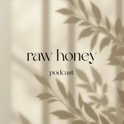 Podcast Raw Honey Podcast