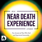 Podcast Real Near Death Experience Stories