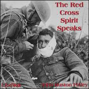 Podcast Red Cross Spirit Speaks, The by John Huston Finley (1863 - 1940)
