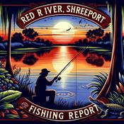 Podcast Red River Shreveport Daily Fishing Report