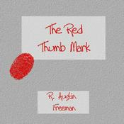 Podcast Red Thumb Mark, The by R. Austin Freeman (1862 - 1943)