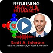 Podcast Regaining Health and Humanity