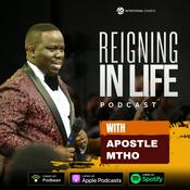 Podcast Reigning in life with Apostle Mtho