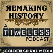 Podcast Remaking History - An aftershow companion to the NBC series Timeless