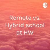 Podcast Remote vs. Hybrid school at HW