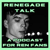 Podcast Renegade talk - A podcast for Ren Fans