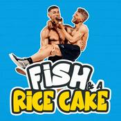 Podcast Fish & A Rice Cake