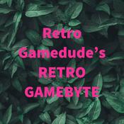 Podcast Retro Gamedude's RETRO GAMEBYTE