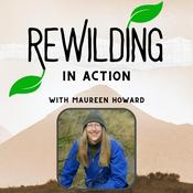 Podcast Rewilding In Action