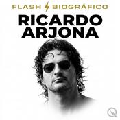 Podcast Ricardo Arjona - Flash Biográfico
