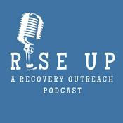 Podcast Rise Up: A Recovery Outreach Podcast