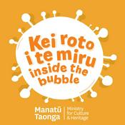 Podcast Kei Roto i te Miru: Inside the Bubble