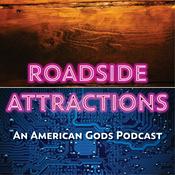Podcast Roadside Attractions: The American Gods Podcast