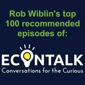 Podcast Rob Wiblin's top recommended EconTalk episodes v0.2 Feb 2020