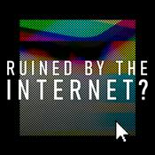Podcast Ruined By The Internet? - Uncovering the human cost of our digital world