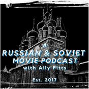 Podcast A Russian & Soviet Movie Podcast with Ally Pitts
