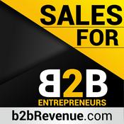 Podcast Sales & Selling for B2B Entrepreneurs