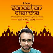 Podcast Sanaatan Charcha with Ujjwal