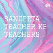 Podcast SANGEETA TEACHER KE TEACHERS