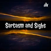 Podcast Sarcasm and Sighs