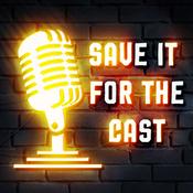 Podcast Save It For The Cast