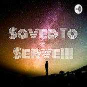Podcast Saved To Serve!!!