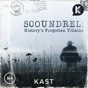 Podcast Scoundrel: History's Forgotten Villains