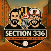 Podcast Section 336 - Baltimore Orioles Talk