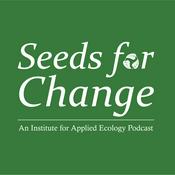 Podcast Seeds for Change: An Institute for Applied Ecology Podcast