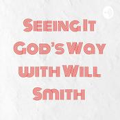 Podcast Seeing It God's Way with Will Smith