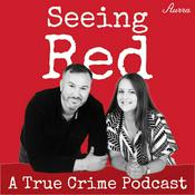 Podcast Seeing Red A True Crime Podcast