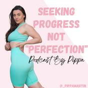 Podcast Seeking Progress Not "Perfection"