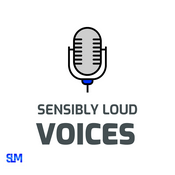 Podcast Sensibly Loud Voices