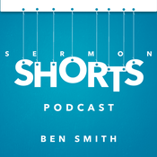 Podcast Sermon Shorts with Ben Smith