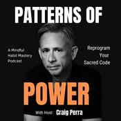 Podcast Patterns of Power with Craig Perra (habits, mindfulness, high-performance, self-leadership)