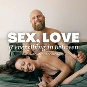 Podcast Sex, Love & Everything In Between