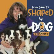 Podcast Shaped by Dog with Susan Garrett