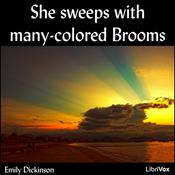Podcast She sweeps with many-colored Brooms by Emily Dickinson (1830 - 1886)